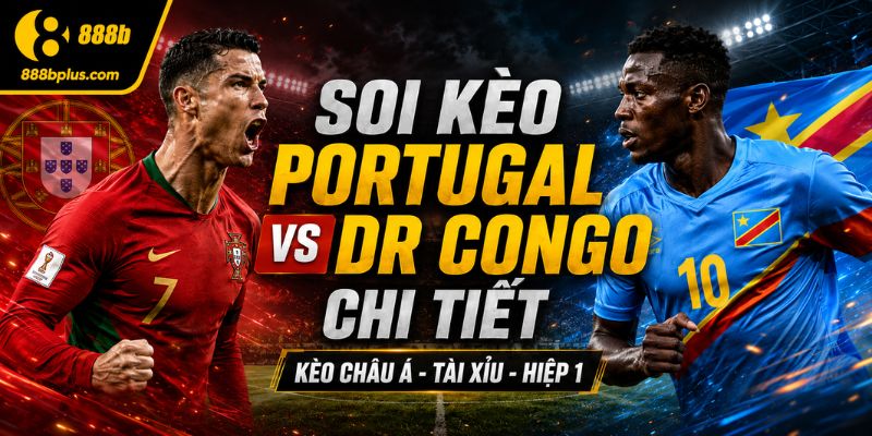 Soi kèo chi tiết Portugal vs DR Congo