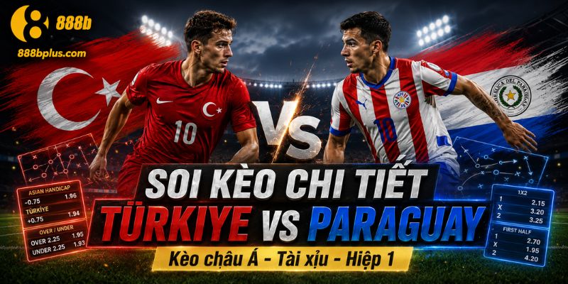 Soi kèo Türkiye vs Paraguay chi tiết