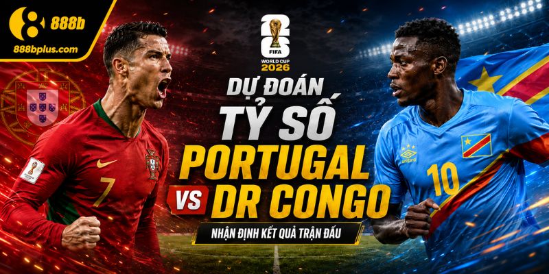 Dự đoán tỷ số Portugal vs DR Congo
