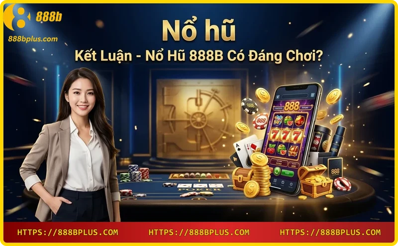 ket-luan-no-hu-888b-dang-choi-voi-giai-thuong-khung Kết luận nổ hũ 888B đáng chơi với giải thưởng khủng