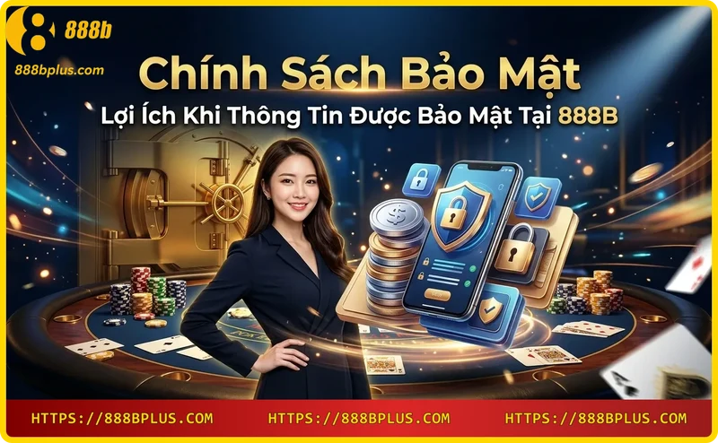 Khi thông tin được bảo mật, bạn hoàn toàn yên tâm trải nghiệm dịch vụ tại 888B